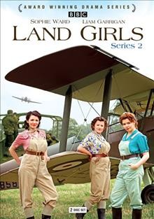 Land girls : Series 2. [videorecording] / created by Roland Moore ; produced by Erika Hossington ; directed by Steve Hughes, Daniel Wilson, Matt Carter.