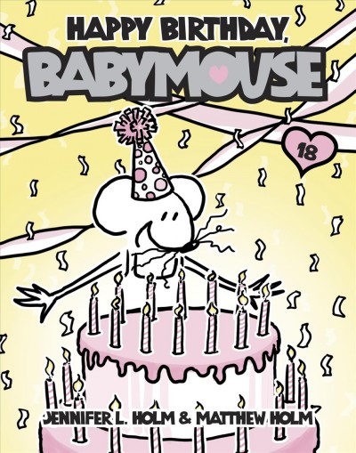 Happy birthday Babymouse / by Jennifer L. Holm & Matthew Holm.