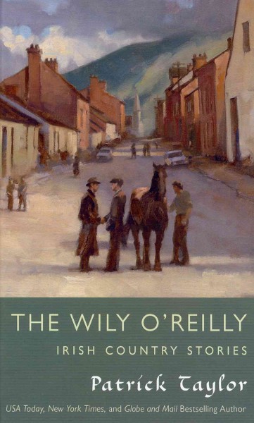 The wily O'Reilly: Irish Country stories / by Patrick Taylor.