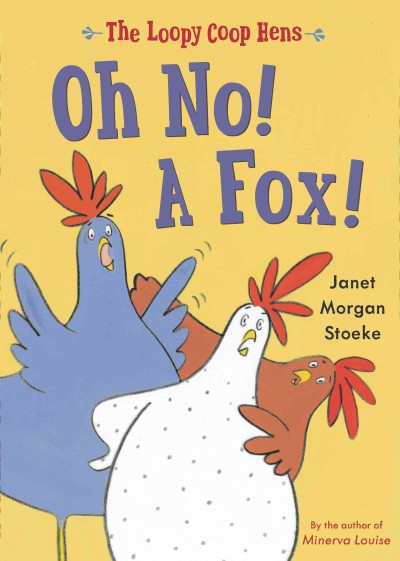 Oh no! A fox! / Janet Morgan Stoeke.