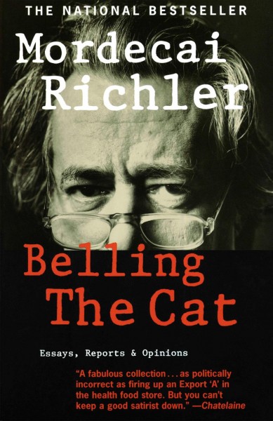 Belling the cat : essays, reports & opinions / Mordecai Richler.