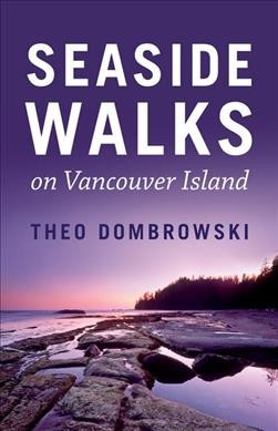 Seaside walks on Vancouver Island / Theo Dombrowski.