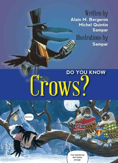 Do you know crows? / written by Alain M. Bergeron, Michel Quintin, Sampar ; illustrations by Sampar ; translated by Solange Messier.
