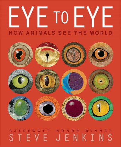 Eye to eye : how animals see the world / Steve Jenkins.