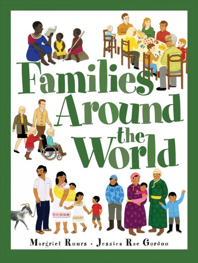 Families around the world / written by Margriet Ruurs ; illustrated by Jessica Rae Gordon.