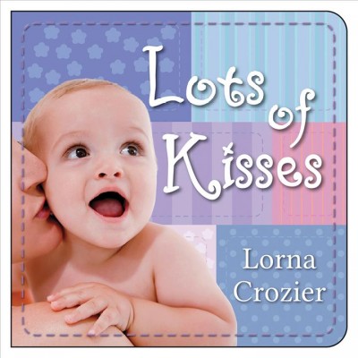 Lots of kisses / Lorna Crozier.