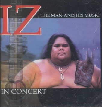 Iz in concert [sound recording] : the man and his music.