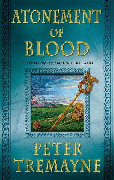Atonement of blood : a mystery of ancient Ireland / Peter Tremayne.