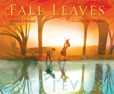 Fall leaves / Loretta Holland ; illustrated by Elly MacKay.