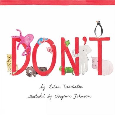 Don't / by Litsa Trochatos ; illustrated by Virginia Johnson.