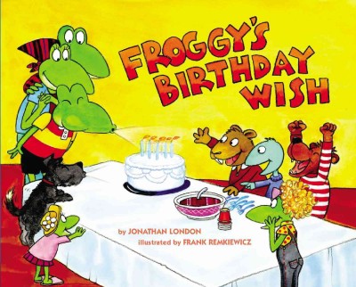 Froggy's birthday wish / by Jonathan London ; illustrated by Frank Remkiewicz.