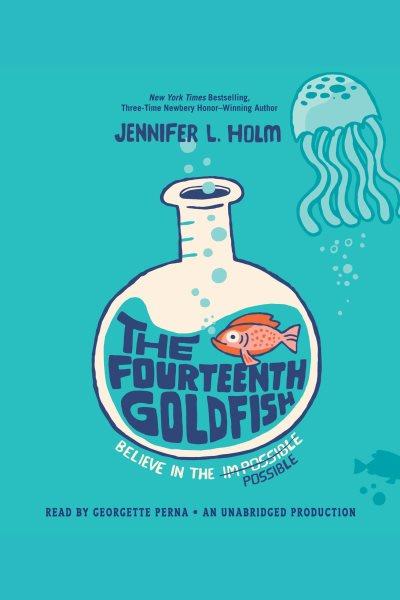 The fourteenth goldfish / Jennifer L. Holm.