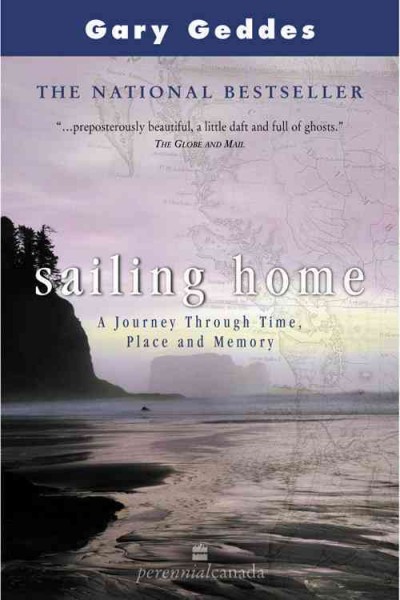 Sailing home : a journey through time, place and memory / Gary Geddes.
