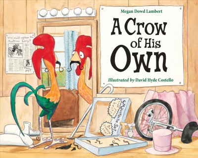 A crow of his own / Megan Dowd Lambert ; illustrated by David Hyde Costello.