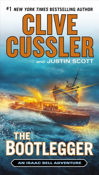 The bootlegger : an Isaac Bell adventure / Clive Cussler and Justin Scott.