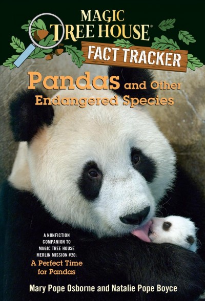 Pandas and other endangered species [electronic resource] / by Mary Pope Osborne and Natalie Pope Boyce ; illustrated by Sal Murdocca.