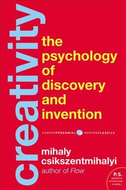 Creativity : the psychology of discovery and invention / Mihaly Csikszentmihalyi.
