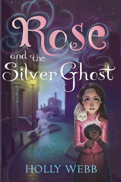 Rose and the silver ghost [electronic resource] / Holly Webb.