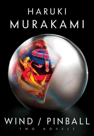 Wind / Pinball : two novels / Haruki Murakami ; translated from the Japanese by Ted Goossen.