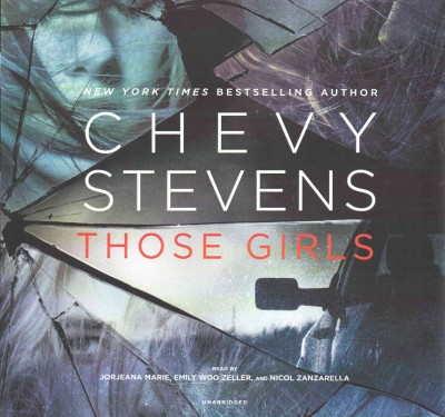 Those girls [sound recording] / Chevy Stevens.