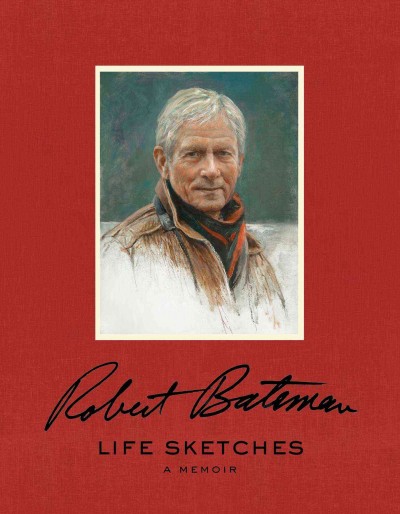 Life sketches : a memoir / Robert Bateman.