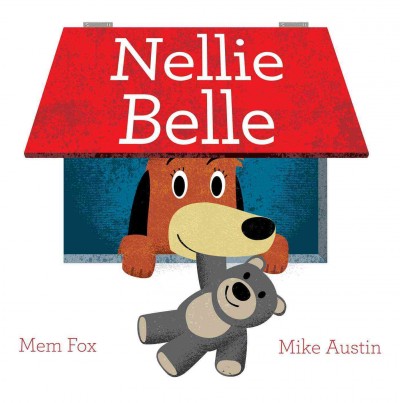 Nellie Belle / Mem Fox ; illustrated by Mike Austin.
