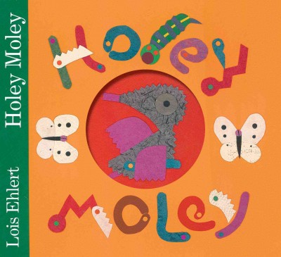 Holey Moley / Lois Ehlert.