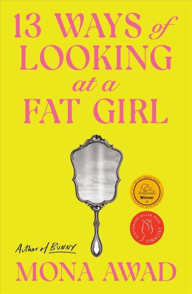 13 ways of looking at a fat girl / Mona Awad.