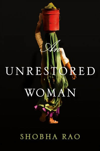 An unrestored woman / Shobha Rao.