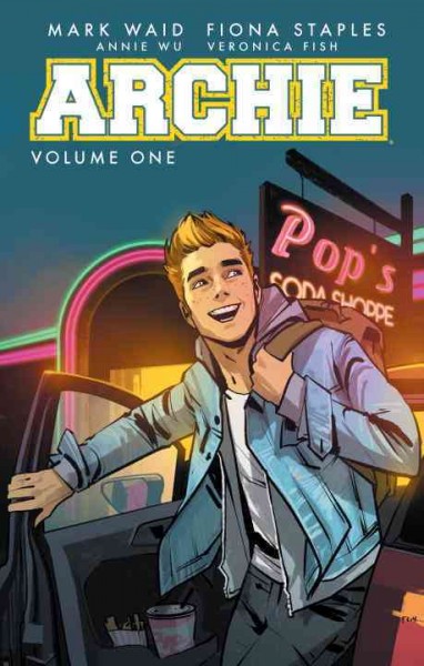 Archie. Volume one: The new Riverdale / story by Mark Waid ; art by Fiona Staples (issues 1-3), Annie Wu (issue 4), Veronica Fish (issues 5-6) ; coloring by Andre Szymanowicz with Jen Vaughn ; lettering by Jack Morelli.