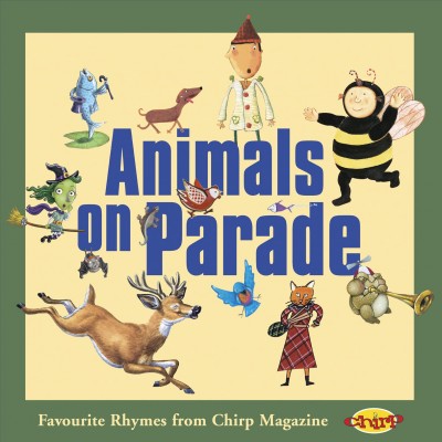 Animals on parade : favourite rhymes from Chirp magazine