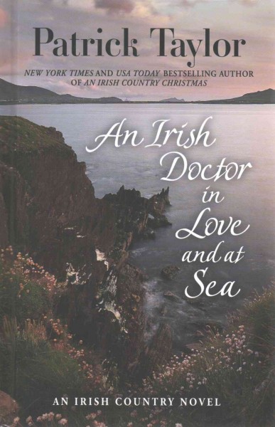 An Irish doctor in love and at sea [large print] / Patrick Taylor.