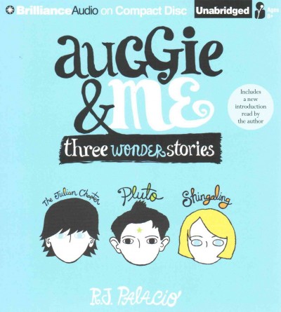 Auggie & me : three Wonder stories / R. J. Palacio.