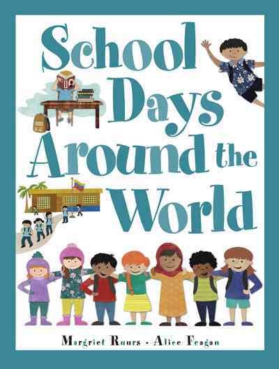 School days around the world / written by Margriet Ruurs ; illustrated by Alice Feagan.