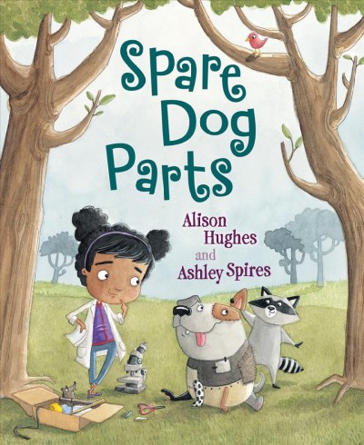 Spare dog parts / Alison Hughes and Ashley Spires.