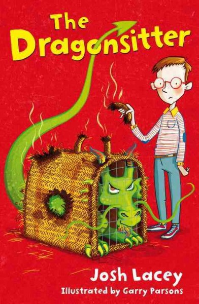 The dragonsitter [Paperback] / Josh Lacey ; illustrated by Garry Parsons.