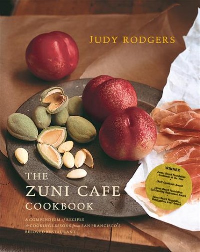 The Zuni Cafe cookbook / Judy Rodgers ; wine notes & selections, Gerald Asher ; photography, Gentl & Hyers/Edge.