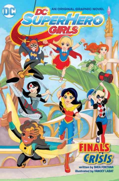 Finals crisis : an original graphic novel / written by Shea Fontana ; art by Yancey Labat ; colors by Monica Kubina ; lettering by Janice Chiang.