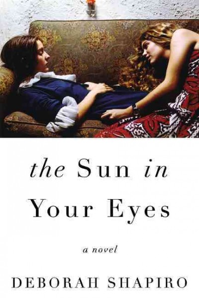 The sun in your eyes / Deborah Shapiro.