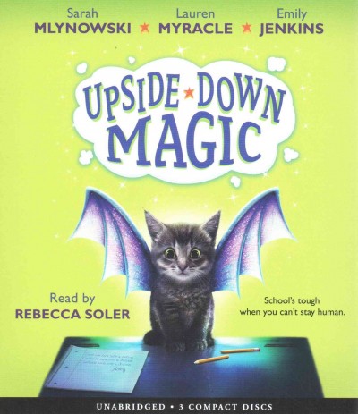 Upside-down magic / Sarah Mlynowski, Lauren Myracle, Emily Jenkins.