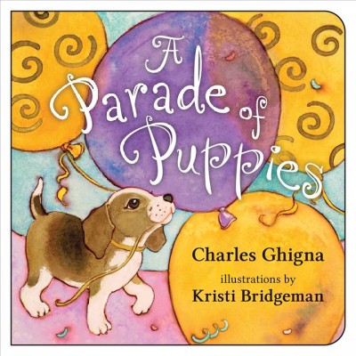 A parade of puppies / Charles Ghigna ; illustrated by Kristi Bridgeman.