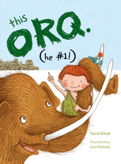 This Orq : (he #1) / David Elliott ; illustrated by Lori Nichols.