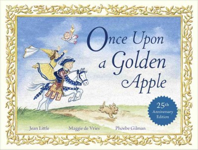 Once upon a golden apple / written by Jean Little and Maggie de Vries ; illustrated by Phoebe Gilman.