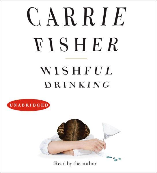 Wishful drinking / Carrie Fisher.