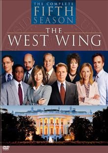 The West Wing. The complete fifth season [enregistrement vido] = [ la Maison-Blanche. L'intgrale de la cinquime saison] / created by Aaron Sorkin.