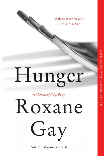 Hunger : a memoir of (my) body / Roxane Gay.