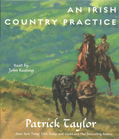 An Irish country practice [sound recording (CD)] / written by Patrick Taylor ; read by John Keating.
