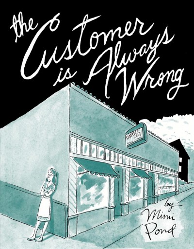 The customer is always wrong / by Mimi Pond.