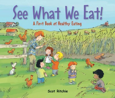See what we eat! : a first book of healthy eating / Scot Ritchie.