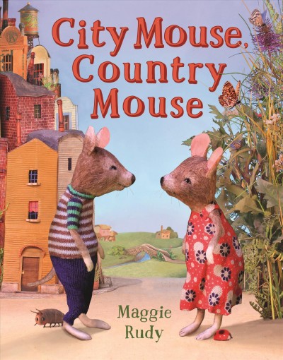 City mouse, country mouse / Maggie Rudy.
